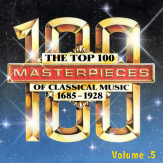 The Top 100 Masterpieces of Classical Music 1685-1928 Vol.5