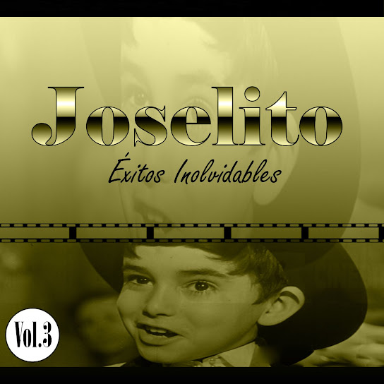 Joselito - Éxitos Inolvidables, Vol. 3