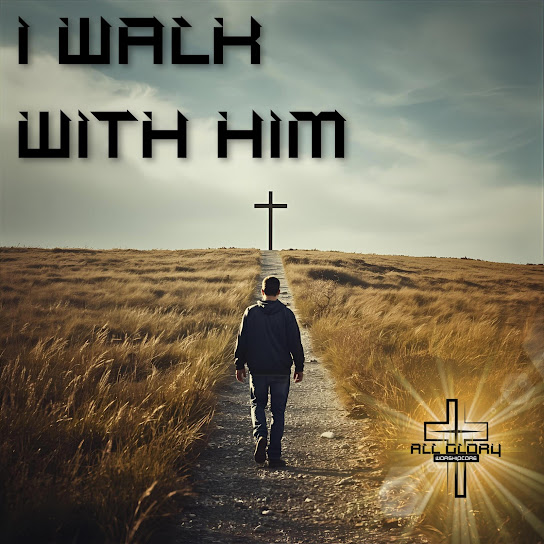 I Walk With Him