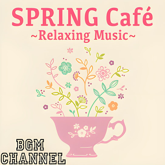 SPRING Café ~Relaxing Music~