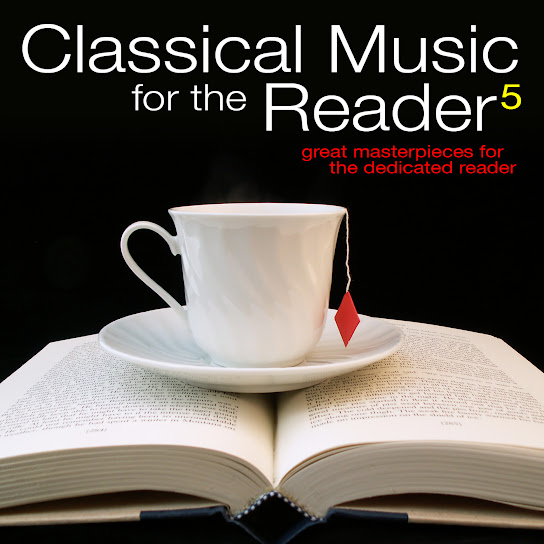 Classical Music for the Reader 5: Great Masterpieces for the Dedicated Reader