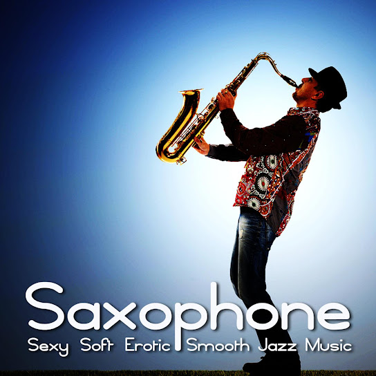 Saxophone (Sexy Soft Erotic Smooth Jazz Music)