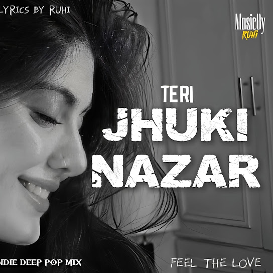 TERI JHUKI NAZAR