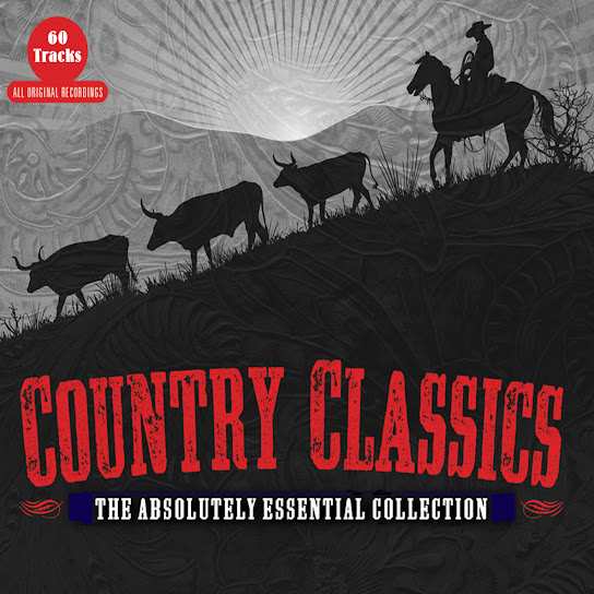 Country Classics - The Absolutely Essential Collection