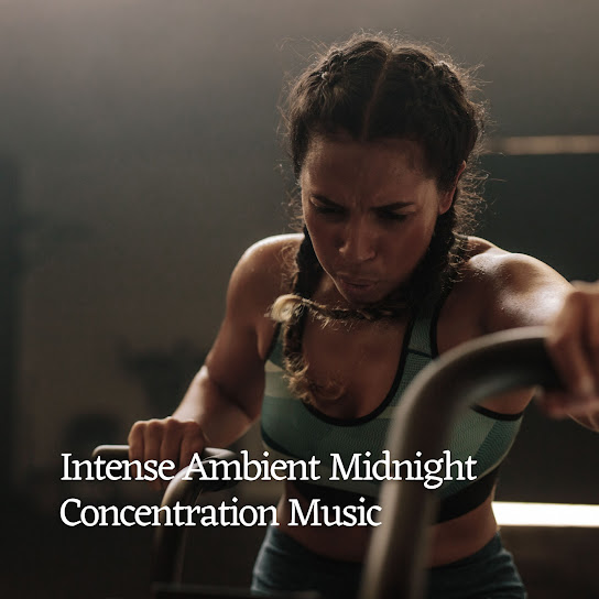 Intense Ambient Midnight Concentration Music