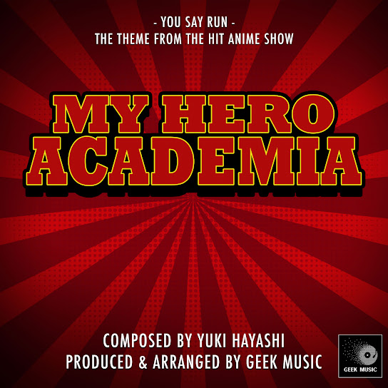 My Hero Academia - You Say Run - Main Theme