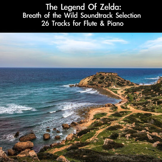 The Legend Of Zelda: Breath of the Wild Soundtrack Selection (26 Tracks for Flute & Piano)