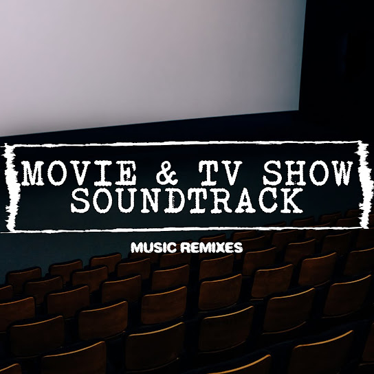 Movie & TV Show Soundtrack Remixes
