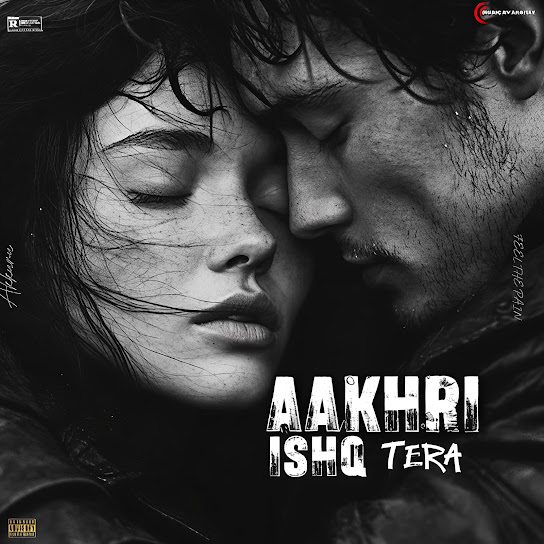 AAKHRI ISHQ TERA