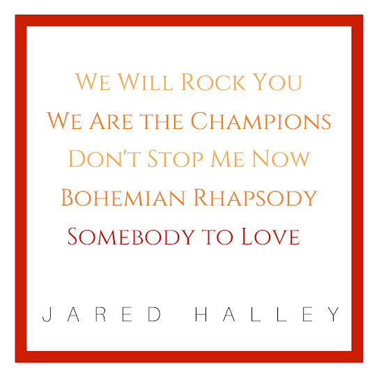 We Will Rock You / We Are the Champions / Don’t Stop Me Now / Bohemian Rhapsody / Somebody To Love