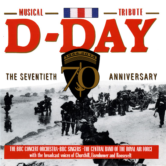 D-Day - The 70th Anniversary Musical Tribute