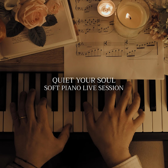 Quiet Your Soul (Soft Piano Live Session)