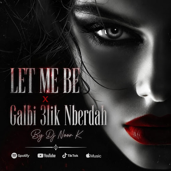 Let Me Be x Galbi 3lik Nberdah (Remix)