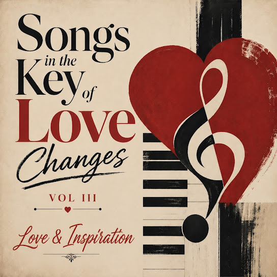 Songs in the Key of Love Changes Love & Inspiration