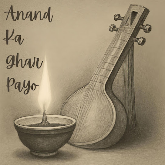 Kabir Bhajan - Anand Ka Ghar Payo