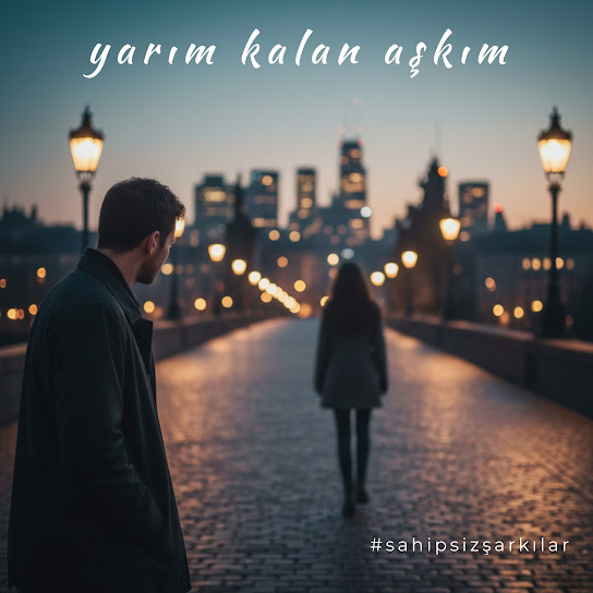 Yarım kalan aşkım