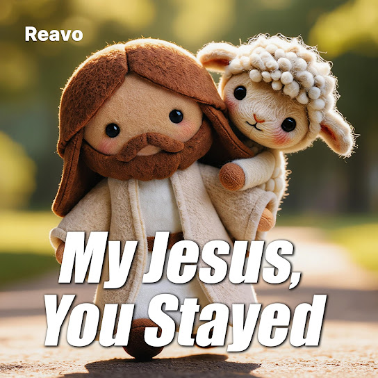 My Jesus, You Stayed