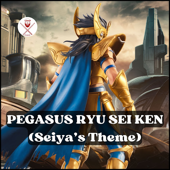 Pegasus Ryu Sei Ken (Seiya's Theme)