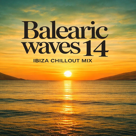 Balearic Waves 14 (Ibiza Chillout Mix)