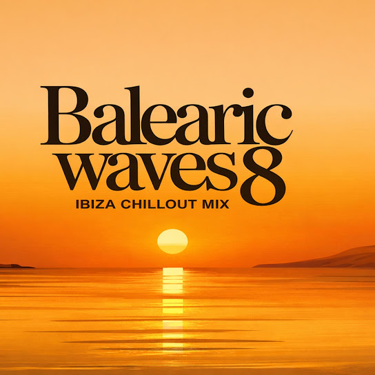 Balearic Waves 8 (Ibiza chillout mix)