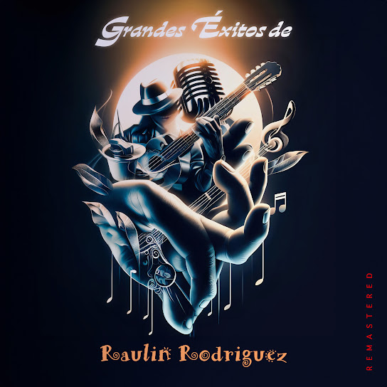 Grandes Éxitos De Raulin Rodriguez (2023 Remastered)