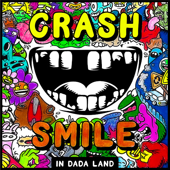 Crash & Smile in Dada Land: May