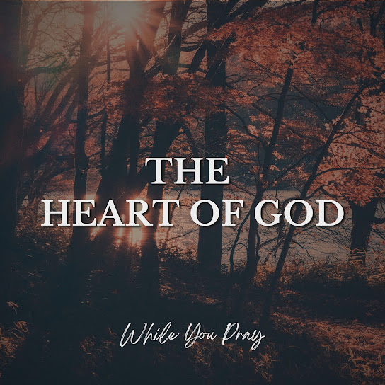 The Heart of God