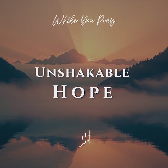 Unshakable Hope