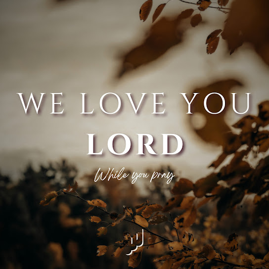 We Love You Lord