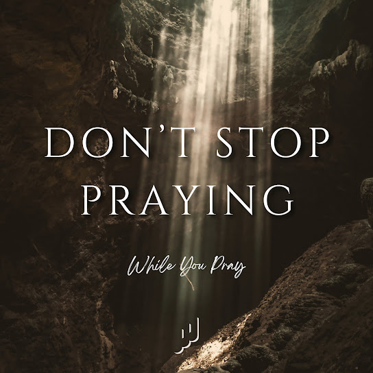 Don't Stop Praying