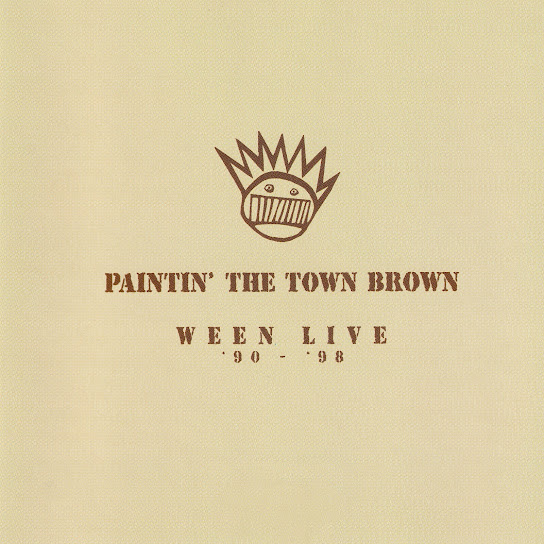 Paintin' the Town Brown (Ween Live '90-'98)