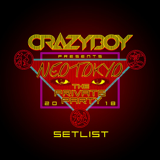 CRAZYBOY presents NEOTOKYO ~THE PRIVATE PARTY 2018~ SETLIST