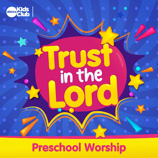 Trust in the Lord | Preschool Worship