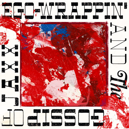 EGO-WRAPPIN' AND THE GOSSIP OF JAXX