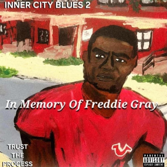 "INNER CITY BLUES 2" IN MEMORY OF FREDDIE GRAY