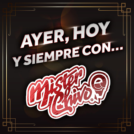 Ayer, Hoy Y Siempre Con... Mister Chivo