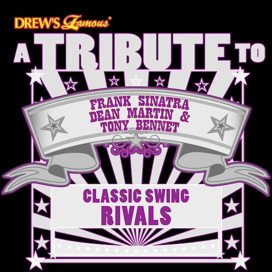 A Tribute to Frank Sinatra, Dean Martin & Tony Bennet: Classic Swing Rivals