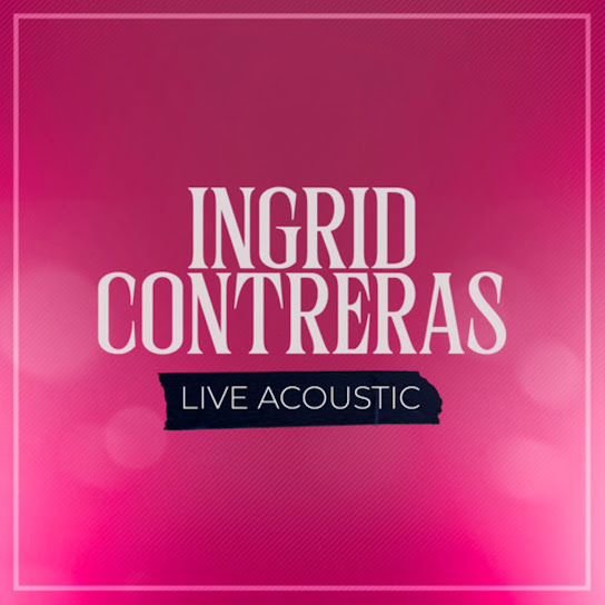 Ingrid Contreras (Live Acoustic)