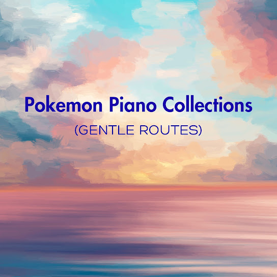 Pokemon Piano Collections (Gentle Routes)
