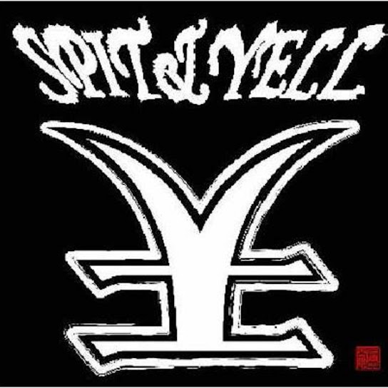 SPIT & YELL
