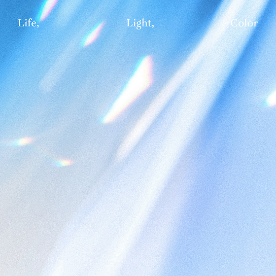 Life, Light, Color
