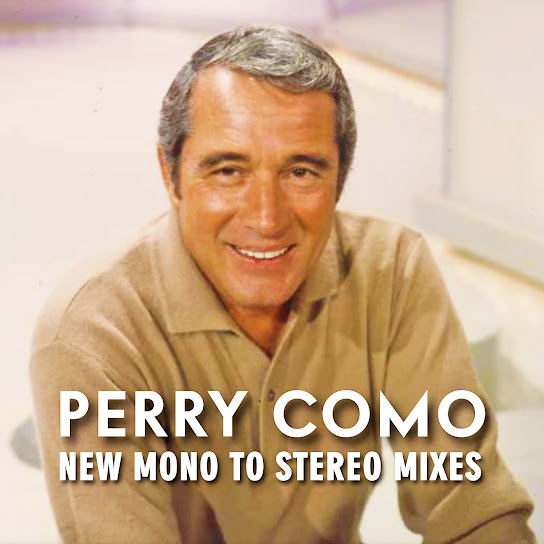 Perry Como New Mono to Stereo Mixes