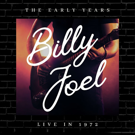 The Early Years (Billy Joel Live In 1972)