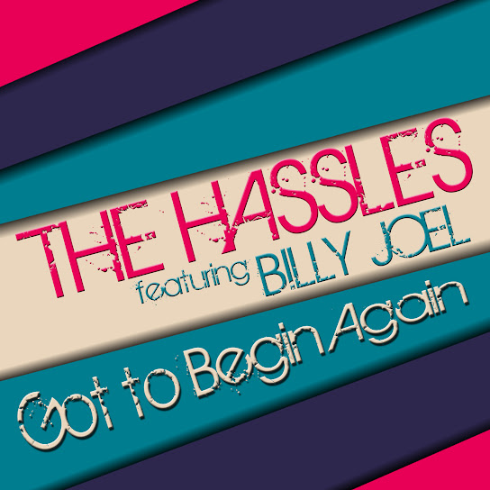 The Hassles Featuring Billy Joel, Got to Begin Again