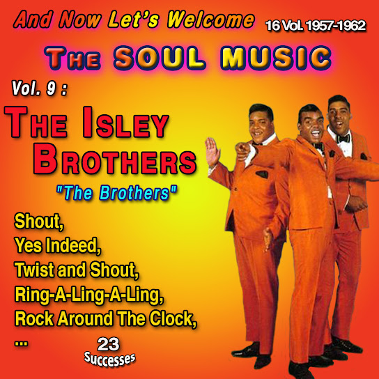 And Now Let's Welcome The Soul Music - 16 Vol. 1957-1962 (Vol. 9: The Isley Brothers: "The Brothers" - 23 Successes)