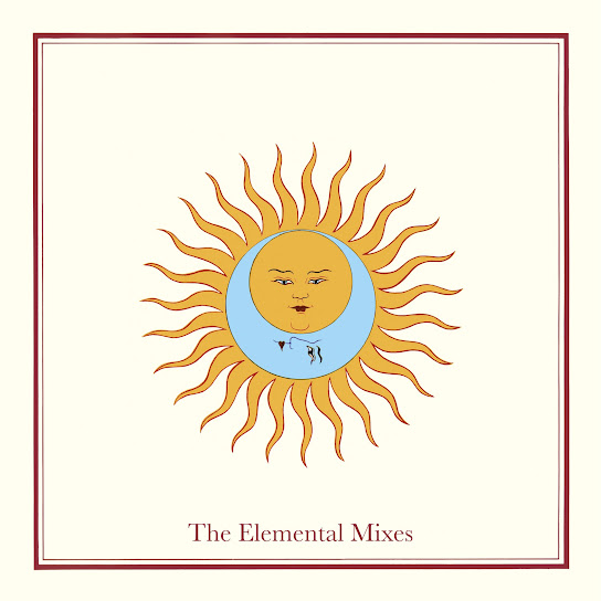 Larks' Tongues In Aspic (2023 Elemental Mixes)
