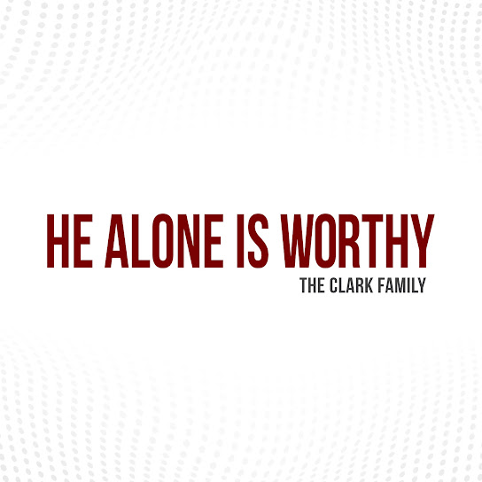He Alone Is Worthy