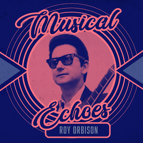 Musical Echoes of Roy Orbison