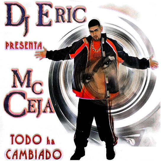 Dj Eric Presenta MC Ceja Todo Ha Cambiado (feat. DJ Eric)
