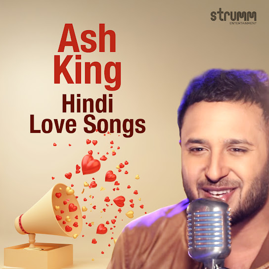 Ash King Hindi Love Songs